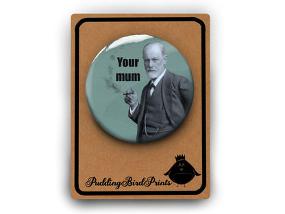 Funny Psychology Pin Badge Freud Your Mum